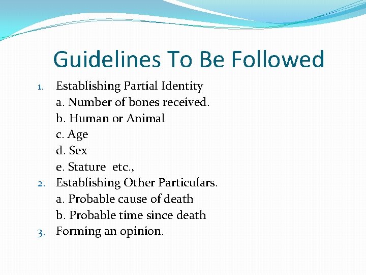 Guidelines To Be Followed Establishing Partial Identity a. Number of bones received. b. Human