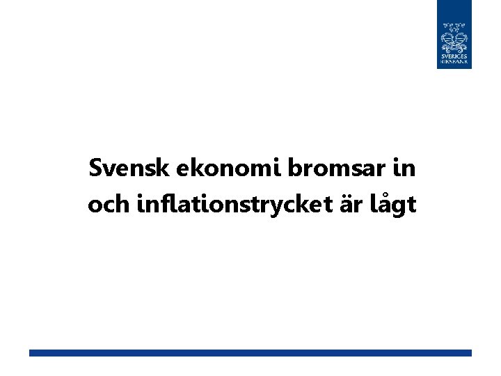 Svensk ekonomi bromsar in och inflationstrycket är lågt 