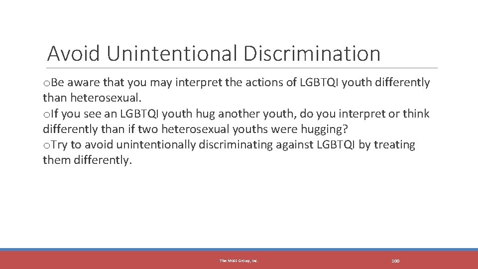 Avoid Unintentional Discrimination o. Be aware that you may interpret the actions of LGBTQI