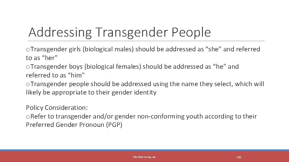 Addressing Transgender People o. Transgender girls (biological males) should be addressed as “she” and