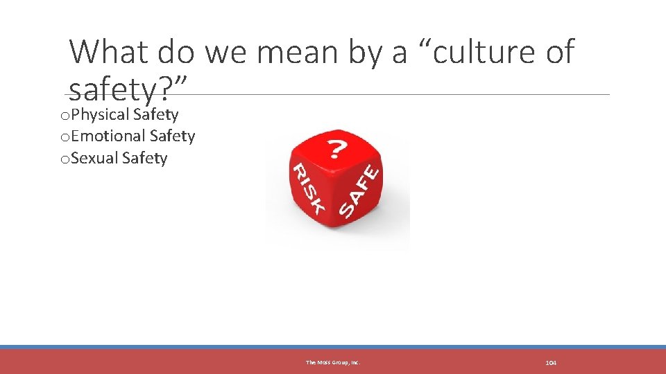 What do we mean by a “culture of safety? ” o. Physical Safety o.