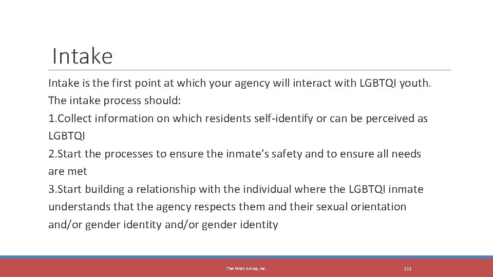 Intake is the first point at which your agency will interact with LGBTQI youth.
