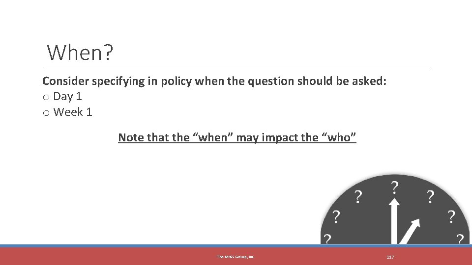 When? Consider specifying in policy when the question should be asked: o Day 1