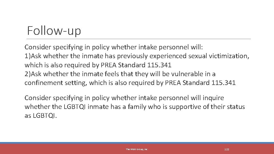Follow-up Consider specifying in policy whether intake personnel will: 1)Ask whether the inmate has