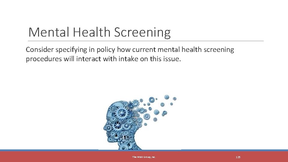 Mental Health Screening Consider specifying in policy how current mental health screening procedures will