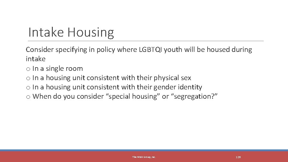 Intake Housing Consider specifying in policy where LGBTQI youth will be housed during intake