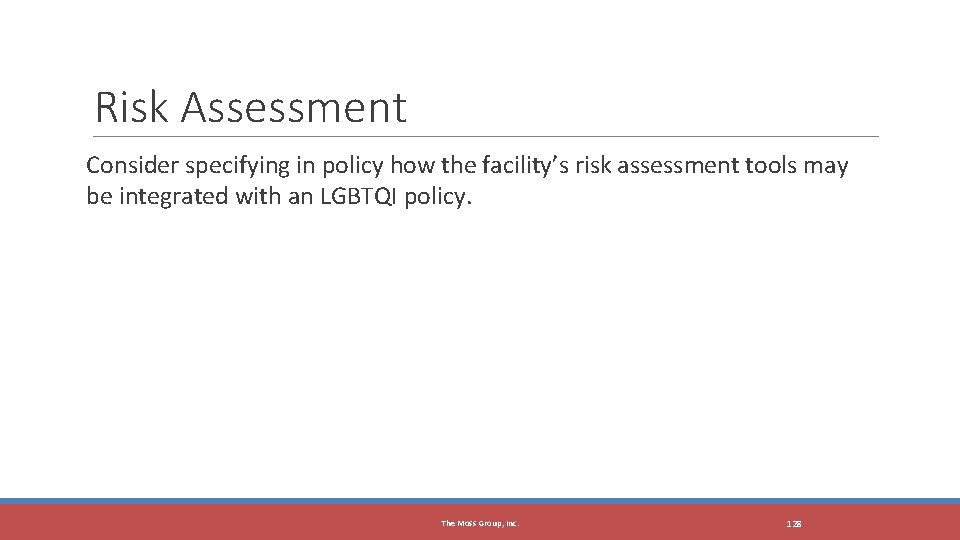 Risk Assessment Consider specifying in policy how the facility’s risk assessment tools may be