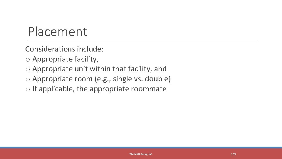 Placement Considerations include: o Appropriate facility, o Appropriate unit within that facility, and o
