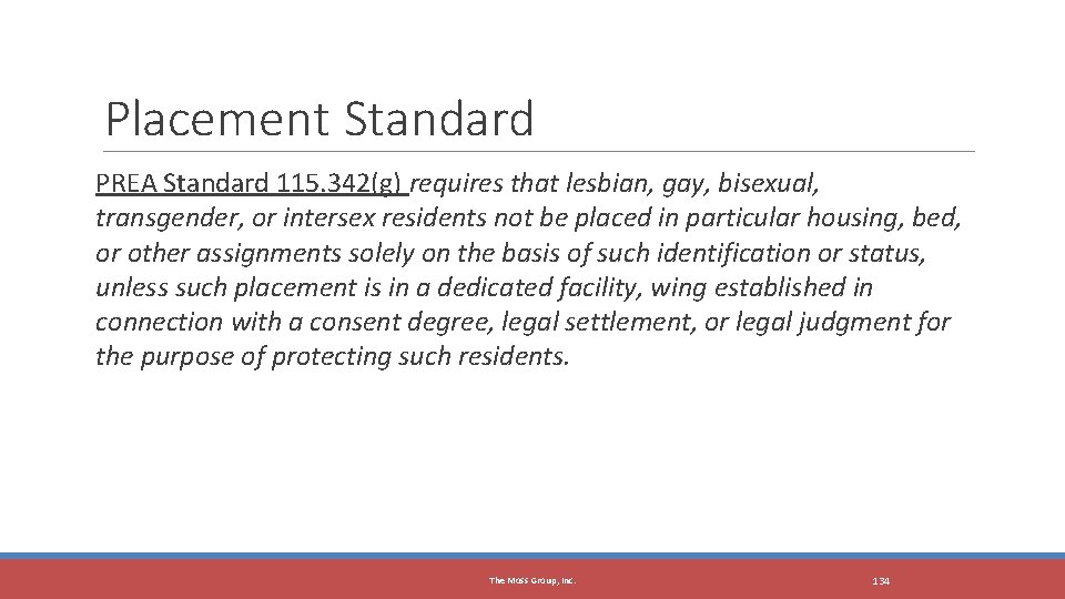 Placement Standard PREA Standard 115. 342(g) requires that lesbian, gay, bisexual, transgender, or intersex