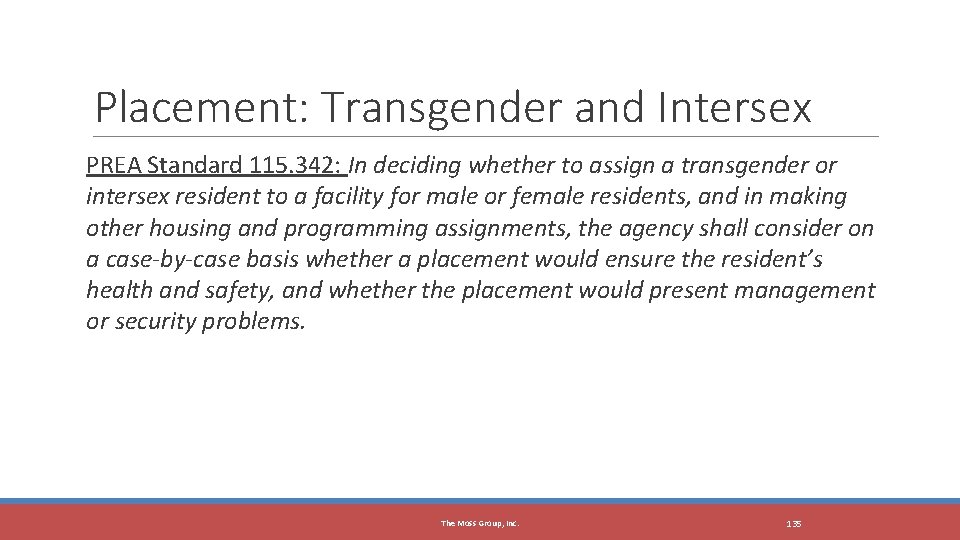 Placement: Transgender and Intersex PREA Standard 115. 342: In deciding whether to assign a