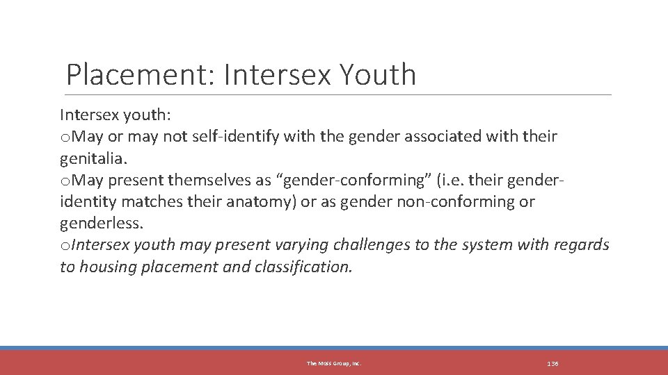 Placement: Intersex Youth Intersex youth: o. May or may not self-identify with the gender