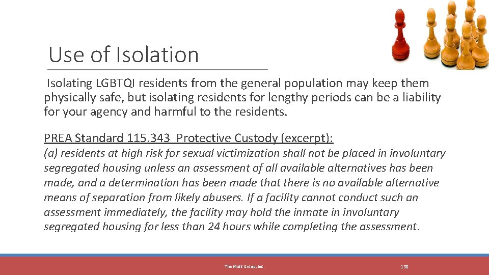 Use of Isolation Isolating LGBTQI residents from the general population may keep them physically