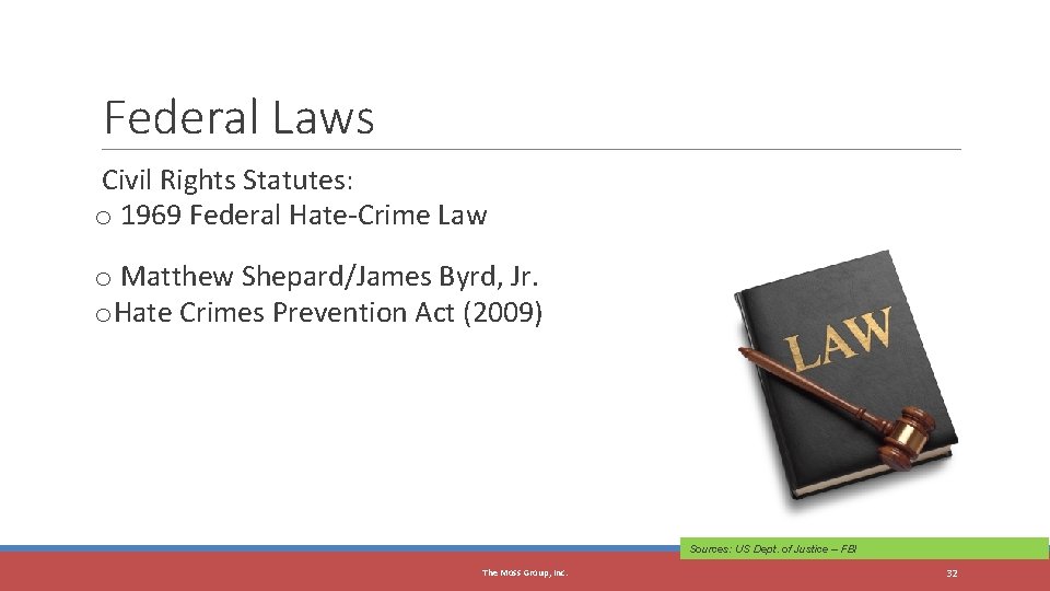 32 Federal Laws Civil Rights Statutes: o 1969 Federal Hate-Crime Law o Matthew Shepard/James