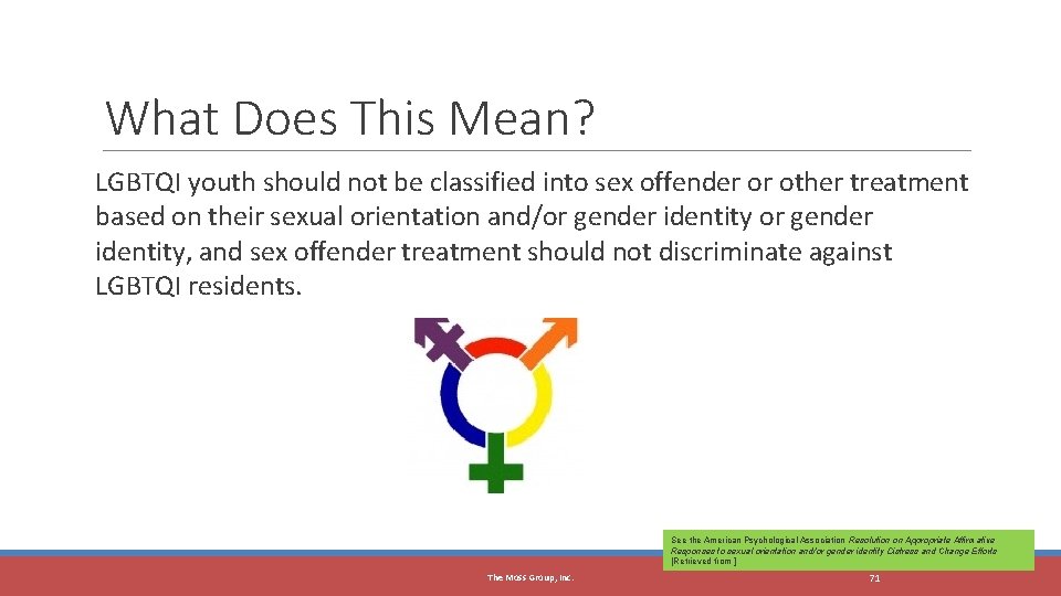 The Moss Group, Inc. What Does This Mean? LGBTQI youth should not be classified