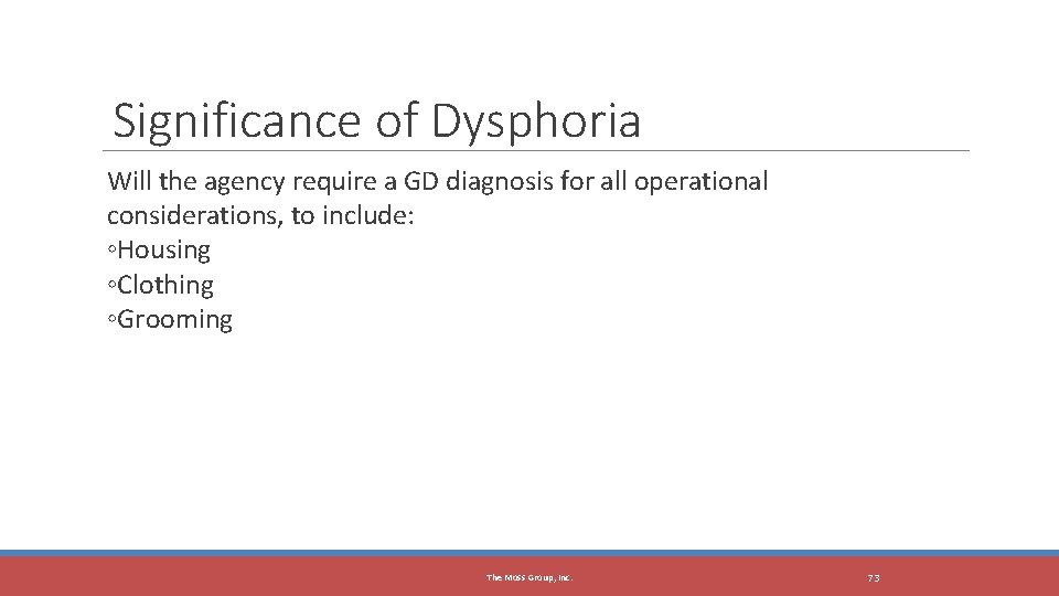 The Moss Group, Inc. Significance of Dysphoria Will the agency require a GD diagnosis