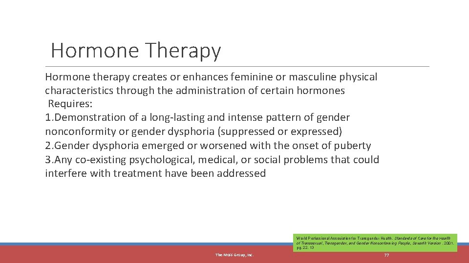 The Moss Group, Inc. Hormone Therapy Hormone therapy creates or enhances feminine or masculine