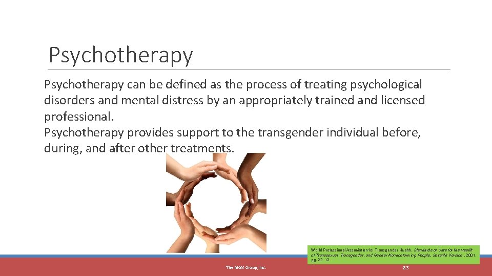 The Moss Group, Inc. Psychotherapy can be defined as the process of treating psychological