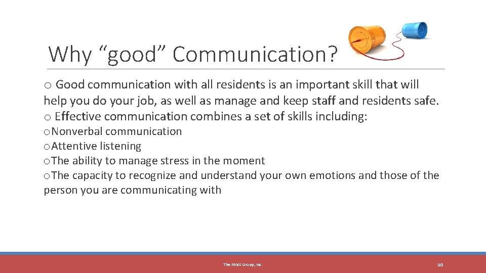 Why “good” Communication? o Good communication with all residents is an important skill that
