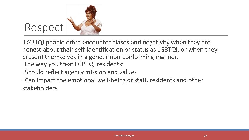Respect LGBTQI people often encounter biases and negativity when they are honest about their