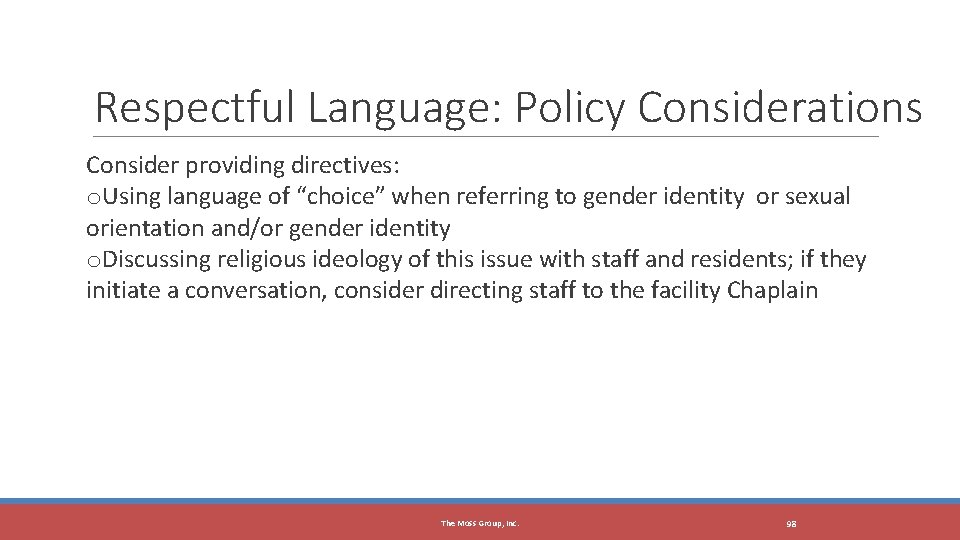 The Moss Group, Inc. Respectful Language: Policy Considerations Consider providing directives: o. Using language