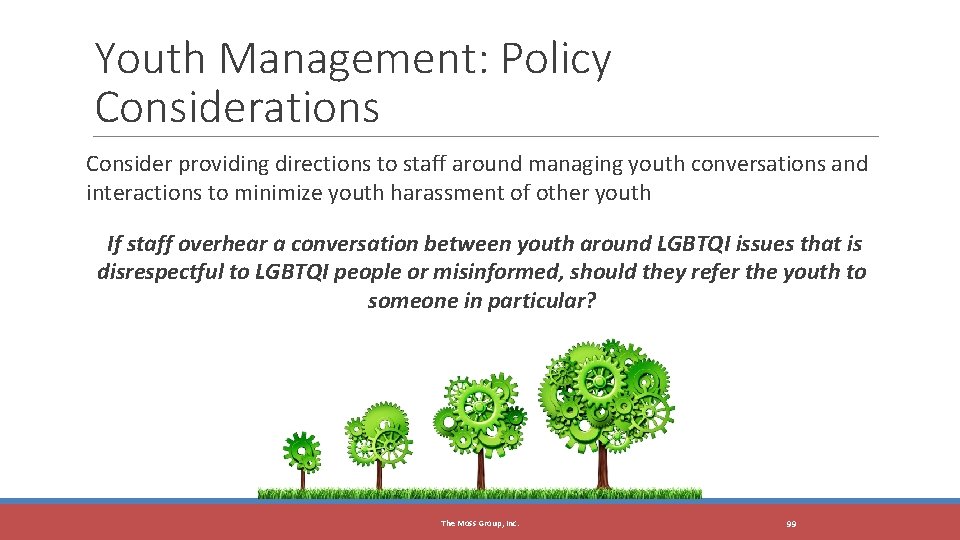 Youth Management: Policy Considerations Consider providing directions to staff around managing youth conversations and