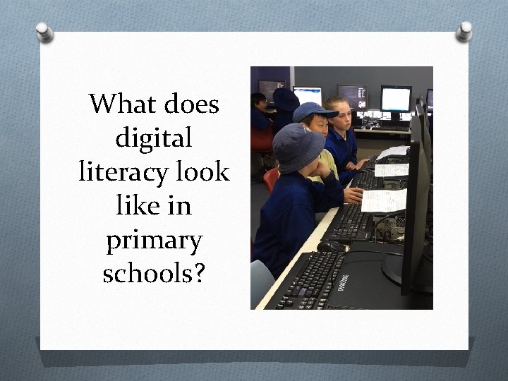 What does digital literacy look like in primary schools? 