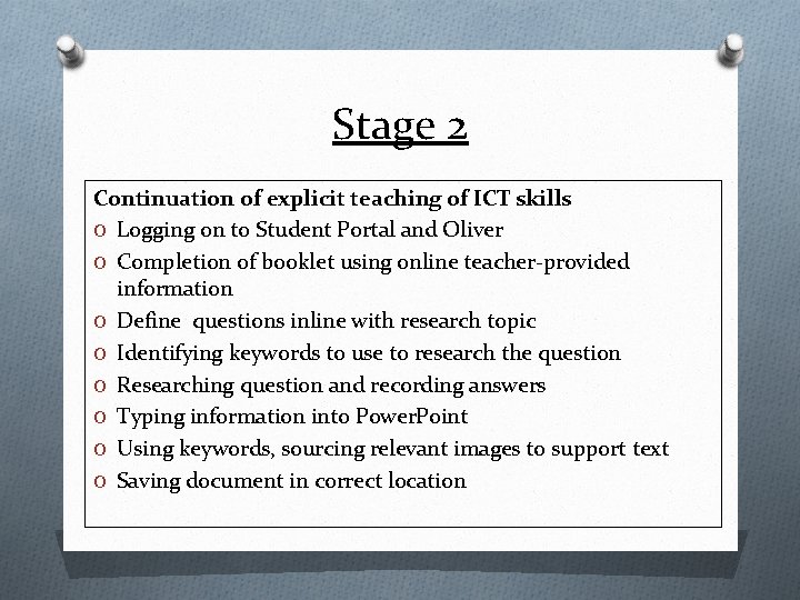 Stage 2 Continuation of explicit teaching of ICT skills O Logging on to Student