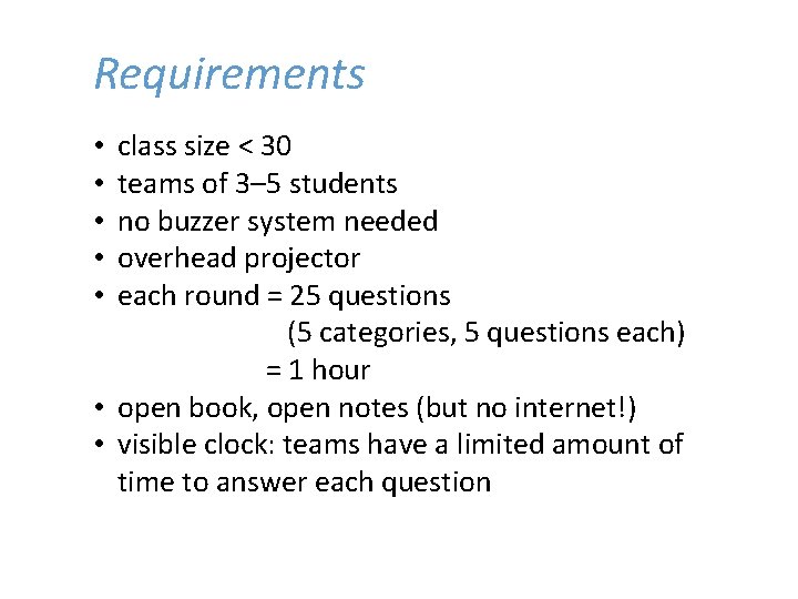 Requirements class size < 30 teams of 3– 5 students no buzzer system needed