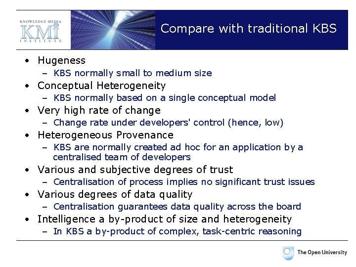 Compare with traditional KBS • Hugeness – KBS normally small to medium size •