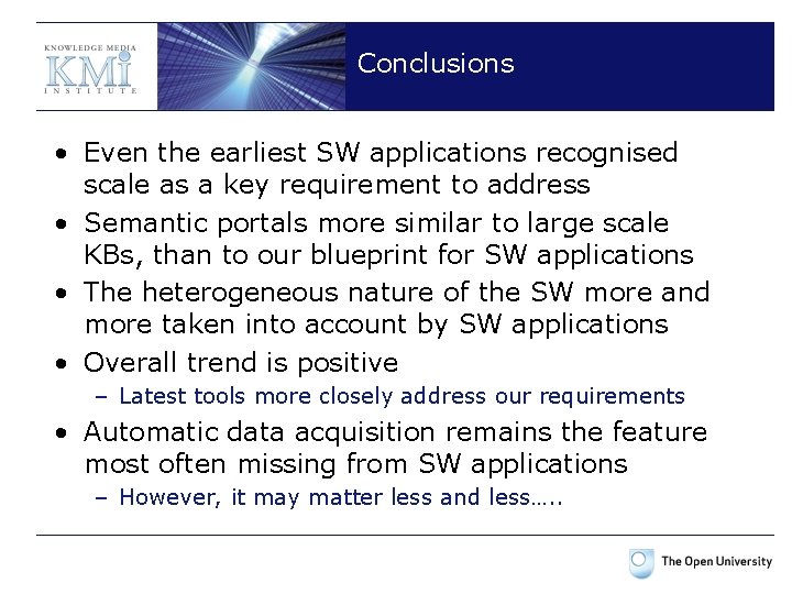 Conclusions • Even the earliest SW applications recognised scale as a key requirement to
