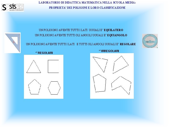 LABORATORIO DI DIDATTICA MATEMATICA NELLA SCUOLA MEDIA: PROPRIETA’ DEI POLIGONI E LORO CLASSIFICAZIONE UN