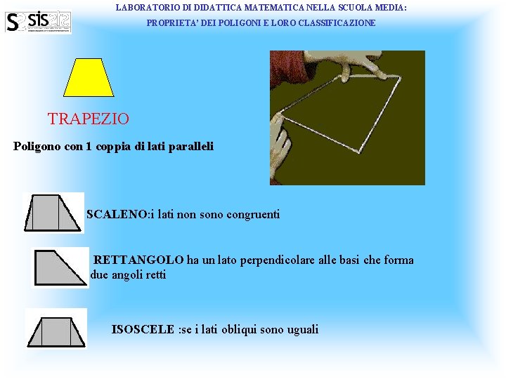 LABORATORIO DI DIDATTICA MATEMATICA NELLA SCUOLA MEDIA: PROPRIETA’ DEI POLIGONI E LORO CLASSIFICAZIONE TRAPEZIO