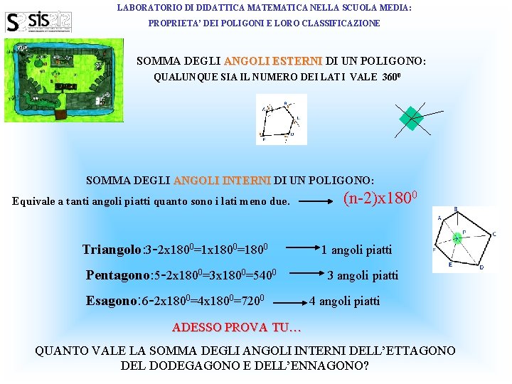 LABORATORIO DI DIDATTICA MATEMATICA NELLA SCUOLA MEDIA: PROPRIETA’ DEI POLIGONI E LORO CLASSIFICAZIONE SOMMA