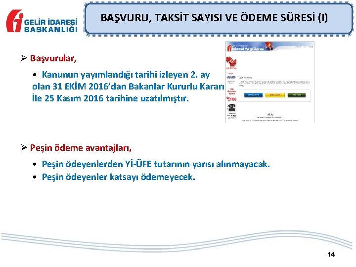 BAŞVURU, TAKSİT SAYISI VE ÖDEME SÜRESİ (I) Ø Başvurular, • Kanunun yayımlandığı tarihi izleyen