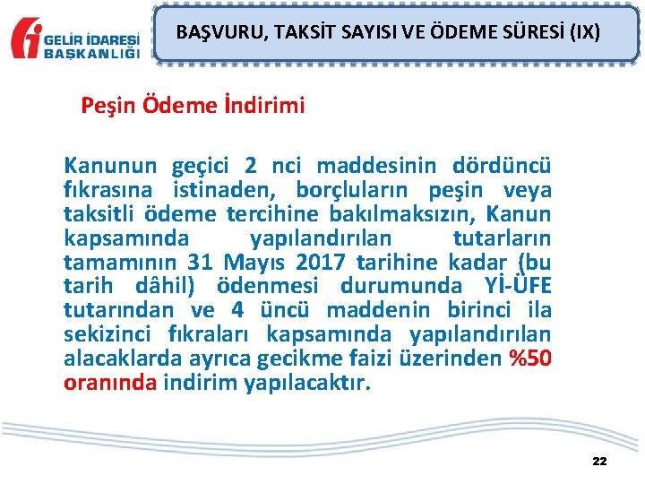 BAŞVURU, TAKSİT SAYISI VE ÖDEME SÜRESİ (IX) Peşin Ödeme İndirimi Kanunun geçici 2 nci