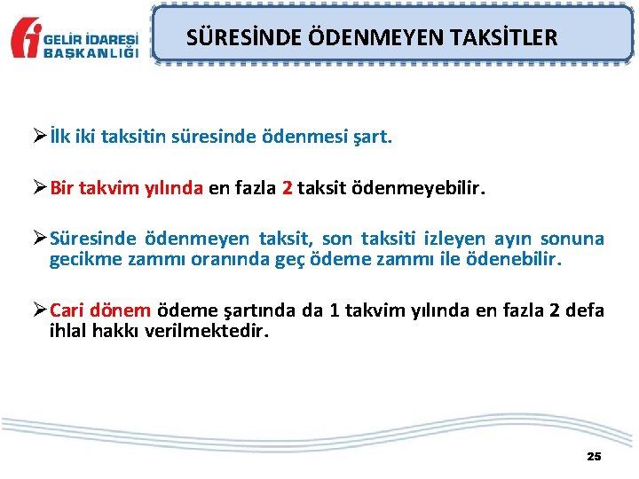 SÜRESİNDE ÖDENMEYEN TAKSİTLER Øİlk iki taksitin süresinde ödenmesi şart. ØBir takvim yılında en fazla