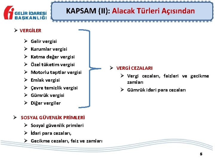 KAPSAM (II): Alacak Türleri Açısından Ø VERGİLER Ø Ø Ø Ø Ø Gelir vergisi