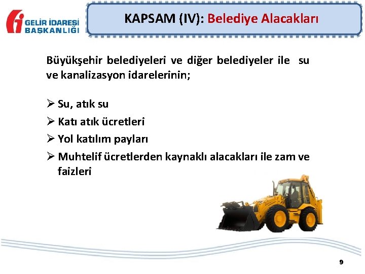 KAPSAM (IV): Belediye Alacakları Büyükşehir belediyeleri ve diğer belediyeler ile su ve kanalizasyon idarelerinin;