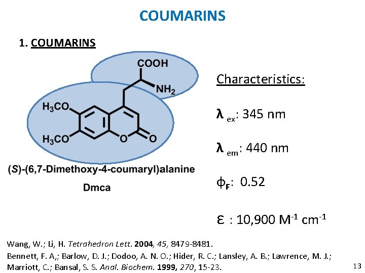 COUMARINS 1. COUMARINS Characteristics: λ ex: 345 nm λ em: 440 nm ɸF: 0.
