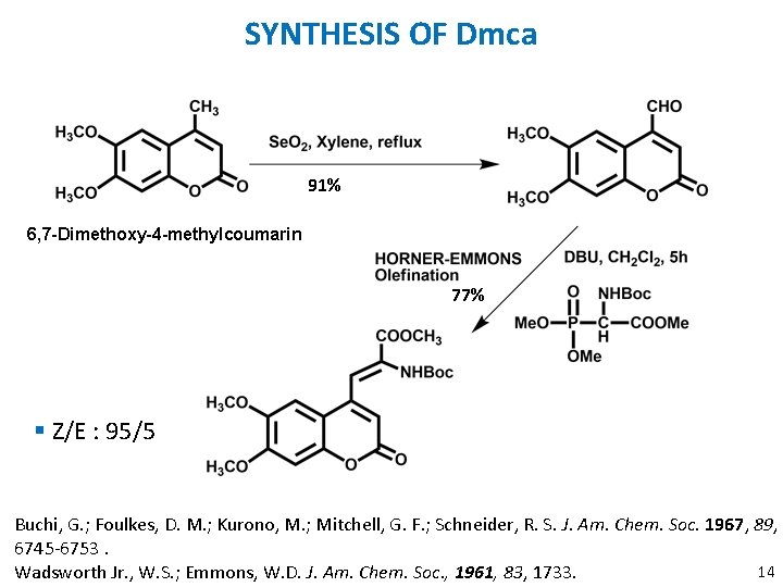 SYNTHESIS OF Dmca 91% 6, 7 -Dimethoxy-4 -methylcoumarin 77% § Z/E : 95/5 Buchi,