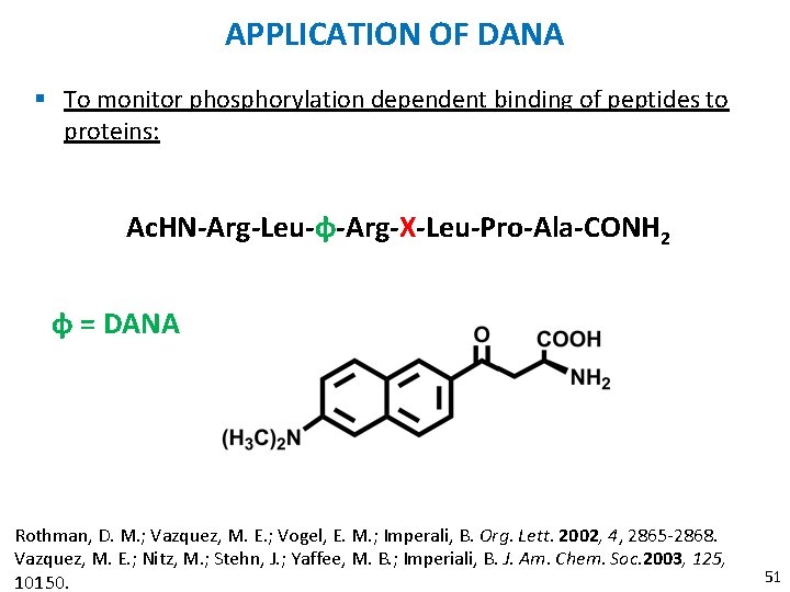 APPLICATION OF DANA § To monitor phosphorylation dependent binding of peptides to proteins: Ac.