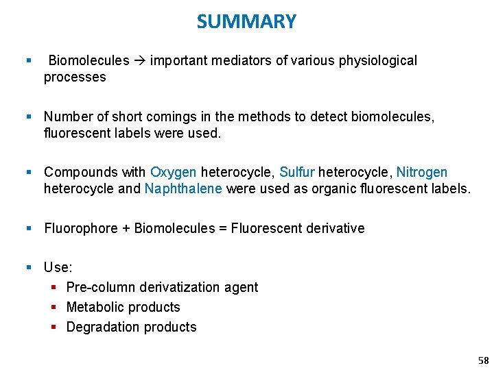 SUMMARY § Biomolecules important mediators of various physiological processes § Number of short comings