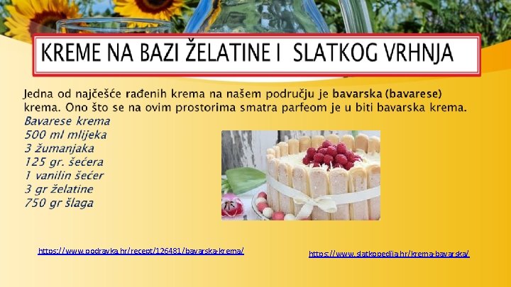https: //www. podravka. hr/recept/126481/bavarska-krema/ https: //www. slatkopedija. hr/krema-bavarska/ 
