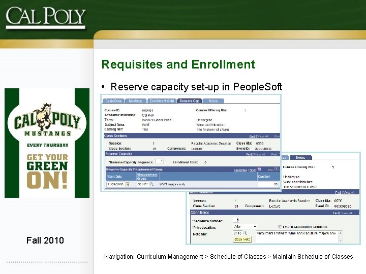 Requisites and Enrollment • Reserve capacity set-up in People. Soft Fall 2010 Navigation: Curriculum