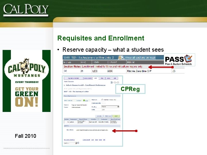 Requisites and Enrollment • Reserve capacity – what a student sees CPReg Fall 2010
