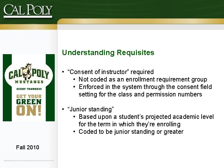 Understanding Requisites • “Consent of instructor” required • Not coded as an enrollment requirement