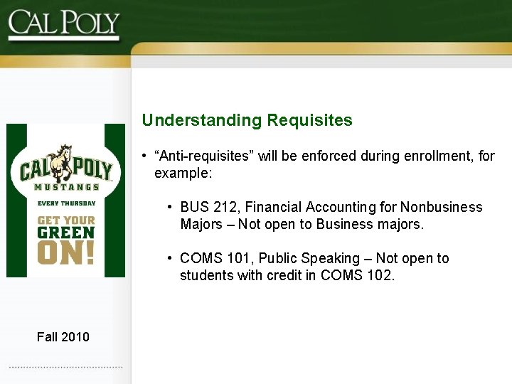 Understanding Requisites • “Anti-requisites” will be enforced during enrollment, for example: • BUS 212,