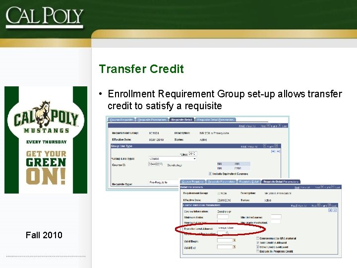 Transfer Credit • Enrollment Requirement Group set-up allows transfer credit to satisfy a requisite