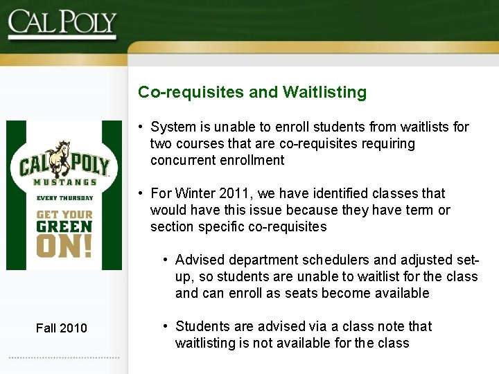 Co-requisites and Waitlisting • System is unable to enroll students from waitlists for two