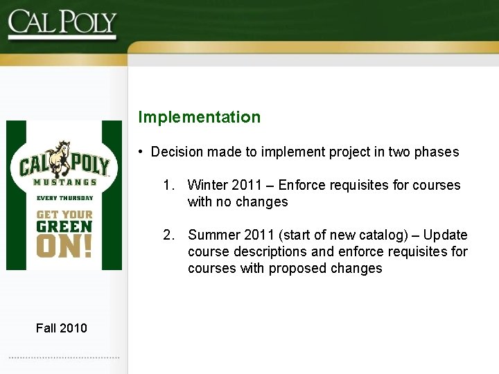 Implementation • Decision made to implement project in two phases 1. Winter 2011 –